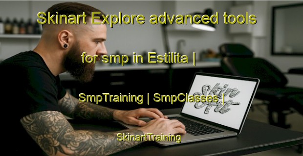 Skinart Explore advanced tools for smp in Estilita | SmpTraining | SmpClasses | SkinartTraining-Cuba